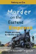 Murder on the Eastend Empress: Reliving an Era
