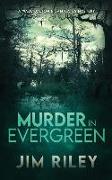 Murder in Evergreen: A Wade Dalton & Sam Cates Mystery