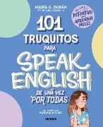 101 Truquitos Para Speak English de Una Vez Por Todas: El Libro Definitivo Para Aprender Inglés