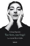 La Vida de Maria Callas: Tan Fiera, Tan Frágil
