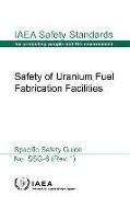 Safety of Uranium Fuel Fabrication Facilities: IAEA Safety Standards Series No. Ssg-6 (Rev. 1)