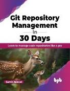 Git Repository Management in 30 Days: Learn to manage code repositories like a pro (English Edition)