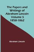 The Papers and Writings of Abraham Lincoln - Volume 5
