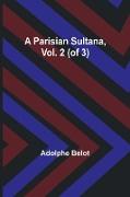 A Parisian Sultana, Vol. 2 (of 3)