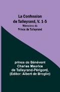 La Confession de Talleyrand, V. 1-5, Mémoires du Prince de Talleyrand