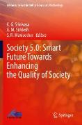 Society 5.0: Smart Future Towards Enhancing the Quality of Society