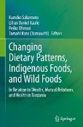 Changing Dietary Patterns, Indigenous Foods, and Wild Foods