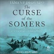 The Curse of the Somers: The Secret History Behind the U.S. Navy's Most Infamous Mutiny