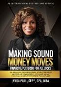 Making Sound Money Moves: Financial Playbook for All Jocks - 43 Reasons Professional Athletes Have Jacked-Up Financial Lives and What You Can Le