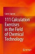 111 Calculation Exercises in the Field of Chemical Technology