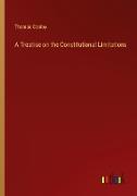 A Treatise on the Constitutional Limitations