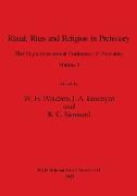 Ritual, Rites and Religion in Prehistory, Volume I