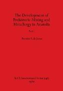 The Development of Prehistoric Mining and Metallurgy in Anatolia, Part i