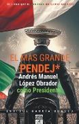 El más grande pendej*. López Obrador, como Presidente