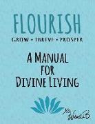 Flourish: Grow Thrive Prosper