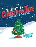 The Story of a Christmas Tree: Told for the Very First Time