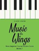 Music on Wings: Piano Beginner Course Student Guide Book 2