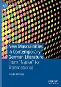 New Masculinities in Contemporary German Literature