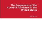 The Progression of the Covid-19 Pandemic in the United States