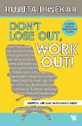 Don't Lose Out, Work Out!