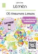 Lernen Band 05: Kreatives Lernen für medizinisch Interessierte