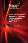 Britain and the Political Economy of European Military Aerospace Collaboration, 1960–2023