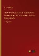 The University of Missouri Studies, Social Science Series. Vol. III, Number I. Assyrian Historiography