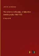 The Adventure of Living , A Subjective Autobiography 1860-1922