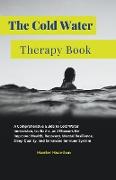 The Cold Water Therapy Book