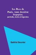 Les Rues de Paris, tome deuxième, Biographies, portraits, récits et légendes