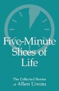 Five-Minute Slices of Life