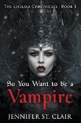 So You Want to be a Vampire