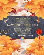 Harmonie orientale et nature | Livre de coloriage | 35 mandalas relaxants pour les amoureux de la culture asiatique