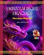 Orientalische Drachen | Mandala-Malbuch | Kreative und Anti-Stress-Drachenszenen für alle Altersgruppen