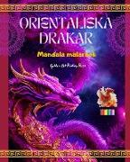 Orientaliska drakar | Mandala målarbok | Kreativa och anti-stress drakscener för alla åldrar