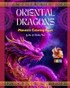 Oriental Dragons | Mandala Coloring Book | Mindfulness, Creative and Anti-Stress Dragon Scenes for All Ages
