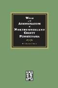 Wills and Administrations of Northumberland County, Pennsylvania
