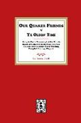Our Quaker Friends of Ye Olden Time: Being in Part a Transcript of the Minute Books of Cedar Creek Meeting, Hanover County, and the South River Meetin