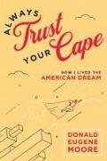 Always Trust Your Cape: How I Lived the American Dream