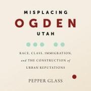 Misplacing Ogden, Utah