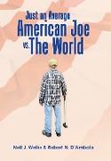 Just an Average American Joe Vs. the World