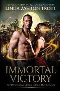 Immortal Victory: An Immortal Story of True Love, Sex, and Danger