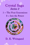 Crystal Saga Series 3, 1-The Next Generation and 2-Into the Future