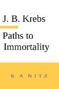 Paths to Immortality Based on the Undeniable Powers of Human Nature