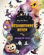 Bezaubernde Hexen | Malbuch für Kinder | Kreative und lustige Szenen aus der Fantasiewelt der Hexere