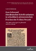 Zum Schwund oberdeutscher Schriftvarianten in schwäbisch-alemannischen Drucken der Frühen Neuzeit