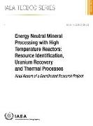 Energy Neutral Mineral Processing with High Temperature Reactors: Resource Identification, Uranium Recovery and Thermal Processes