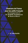 Chansons de France pour les petits Français, Accompagnements de J.B. Weckerlin, Illustrations de M. Boutet de Monvel