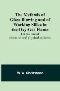 The Methods of Glass Blowing and of Working Silica in the Oxy-Gas Flame, For the use of chemical and physical students