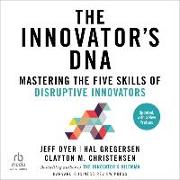 The Innovator's Dna, Updated, with a New Preface: Mastering the Five Skills of Disruptive Innovators